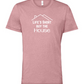 Life Is Short Buy The House Tees