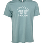 Life Is Short Buy The House Tees