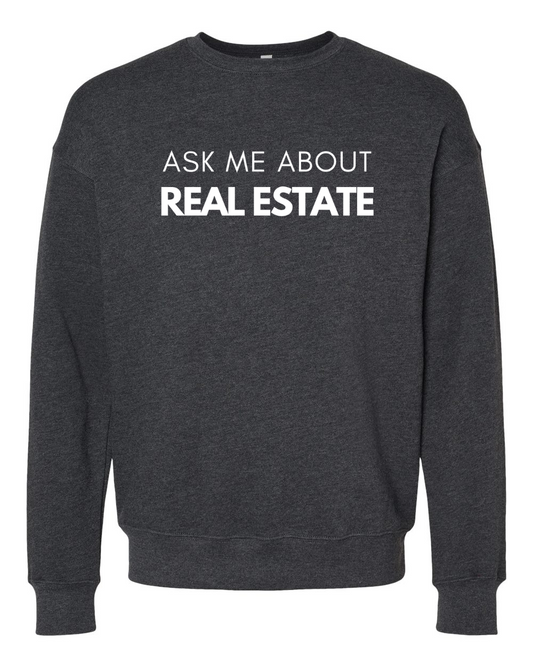 Ask Me About Real Estate Sweatshirt