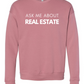 Ask Me About Real Estate Sweatshirt