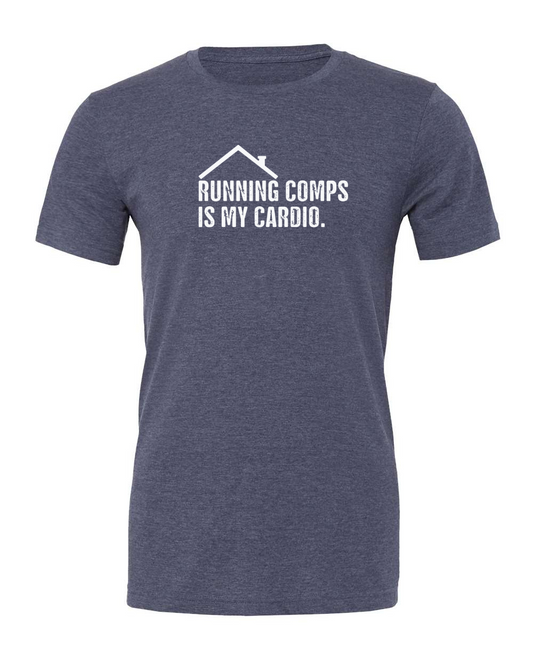 Running Comps Is My Cardio Tees