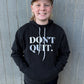 Don't Quit Hoodie