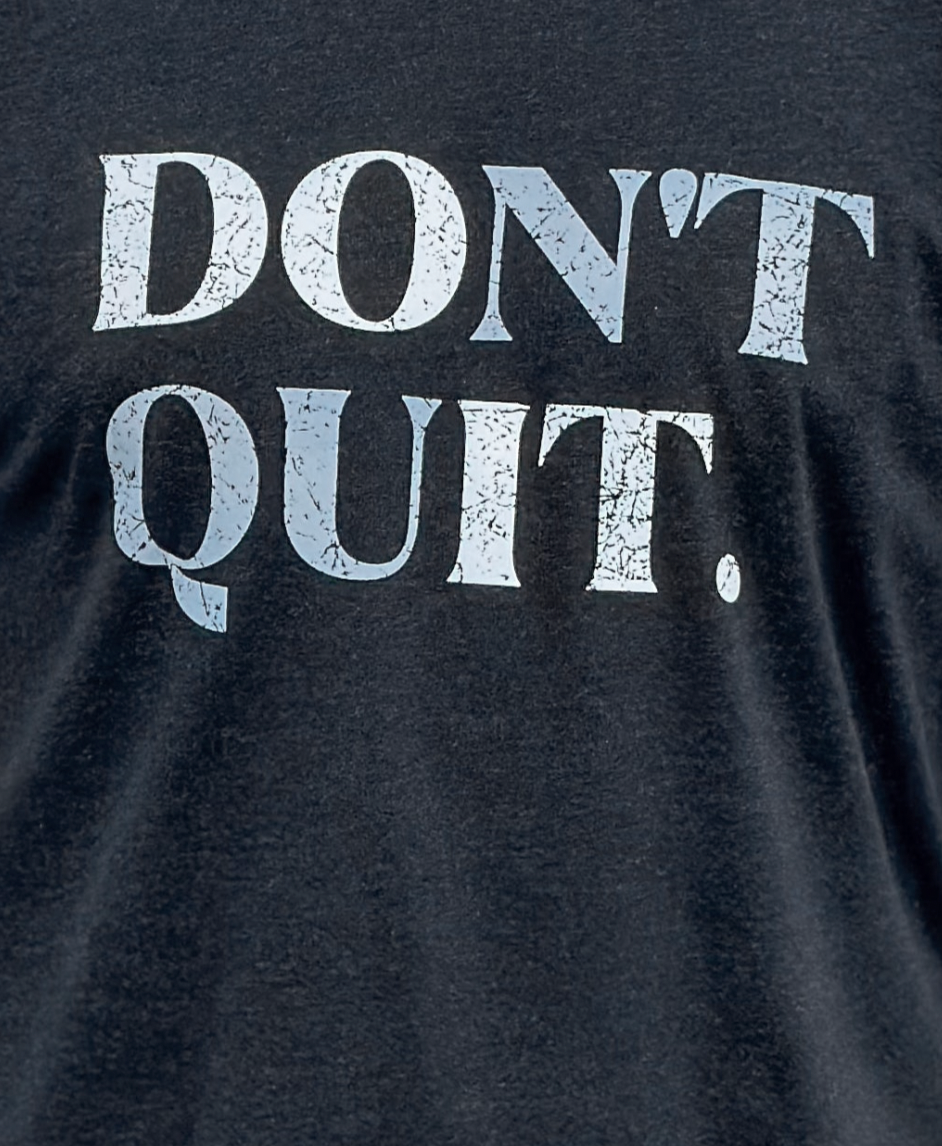 Don't Quit Tee